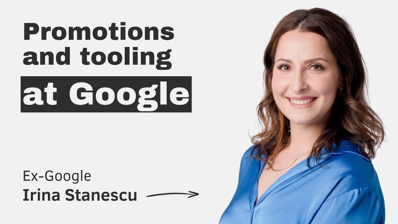 Promotions and tooling at Google (with Irina Stanescu, Ex-Google) episode