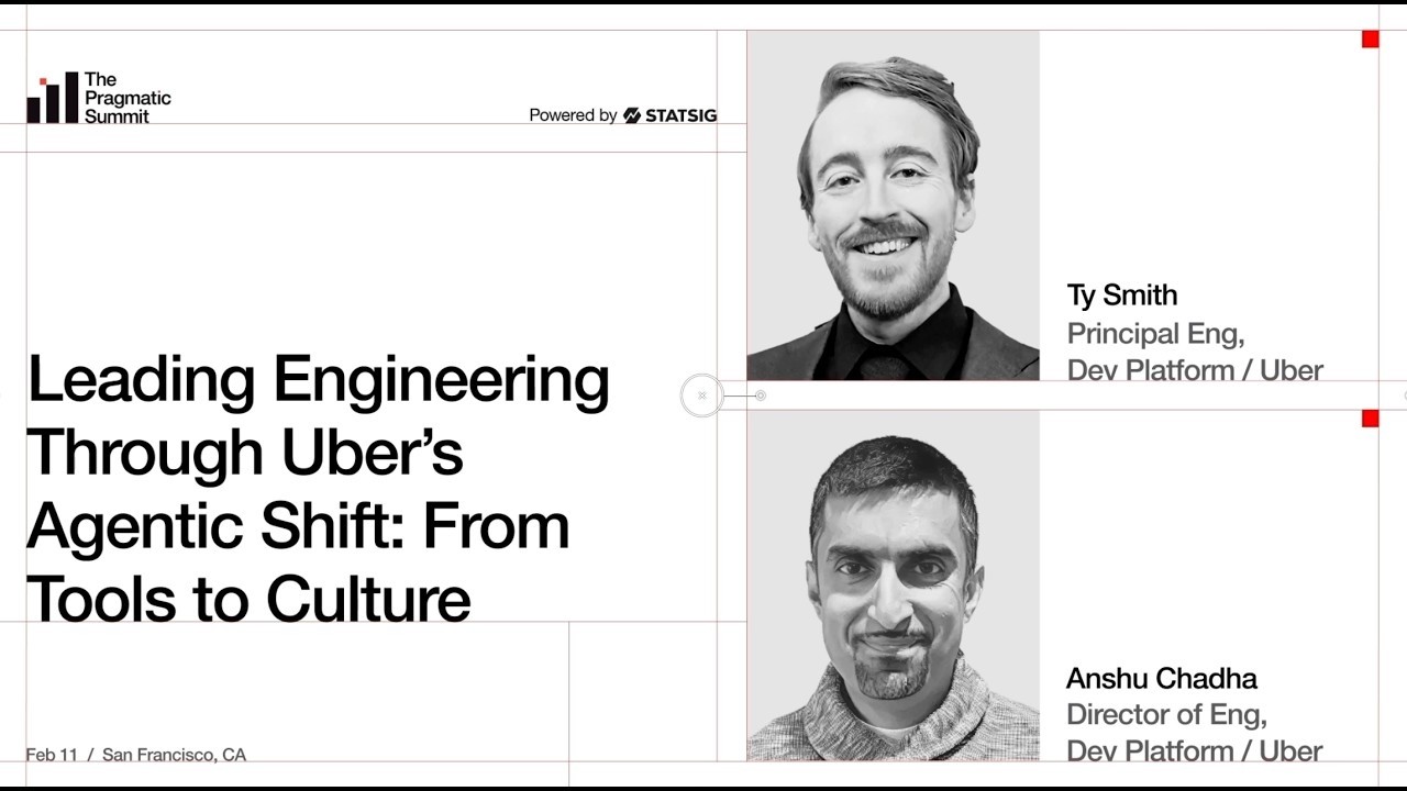 Uber: Leading engineering through an agentic shift - The Pragmatic Summit