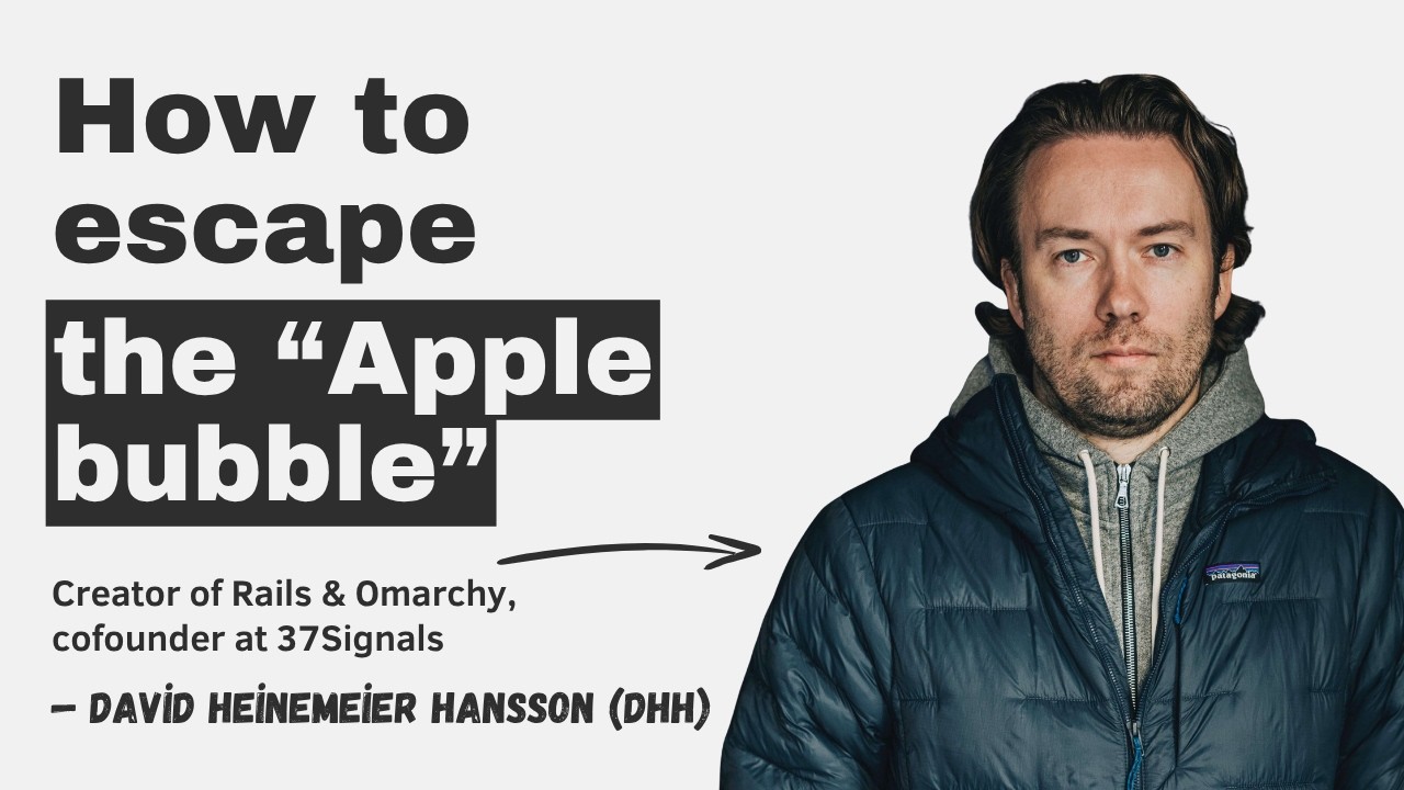 DHH: how to escape the "Apple bubble" episode
